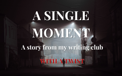 A Single Moment – A Story from my Writing Club
